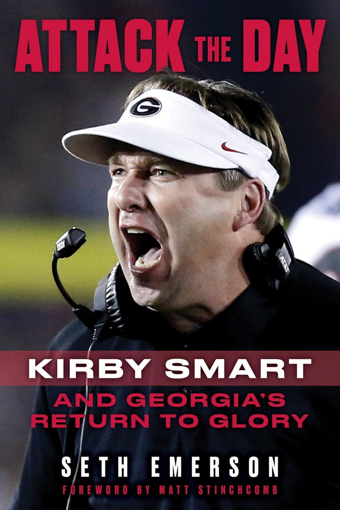 Attack the Day : Kirby Smart and Georgia's Return to Glory (Hardcover)