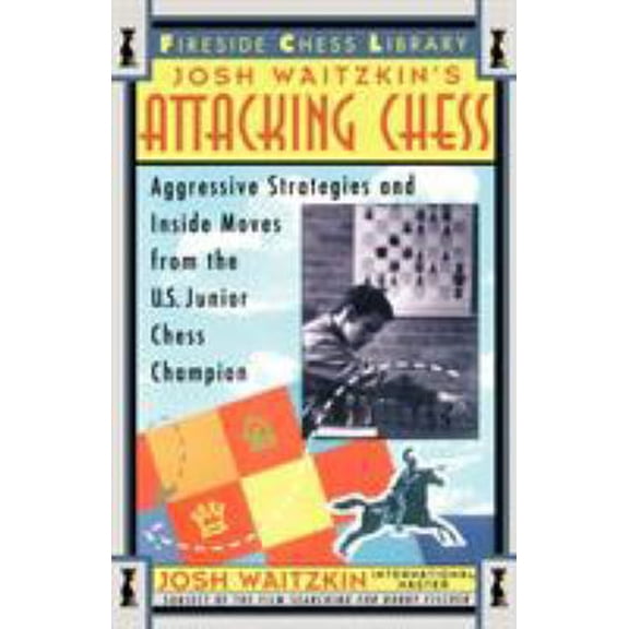 Pre-Owned Attacking Chess: Aggressive Strategies and Inside Moves from the U.S. Junior Chess Champion (Fireside Chess Library) Paperback