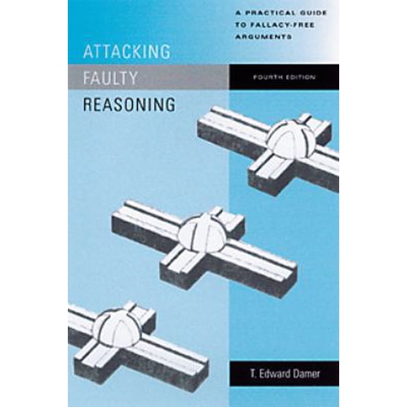Pre-Owned Attacking Faulty Reasoning: A Practical Guide to Fallacy-Free Arguments (Paperback) 0534551335 9780534551339