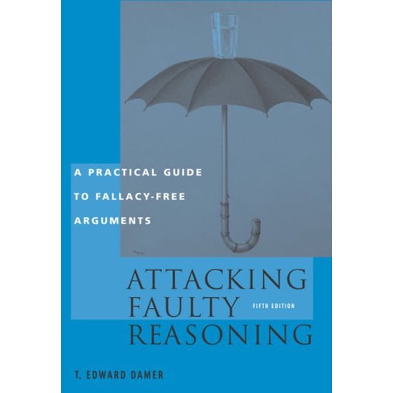 Pre-Owned Attacking Faulty Reasoning: Practical Guide to Fallacy-Free Arguments, 5th Edition (Paperback) 0534605168 9780534605162