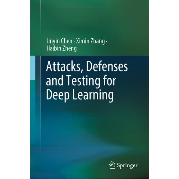 Attacks, Defenses and Testing for Deep Learning, (Hardcover)