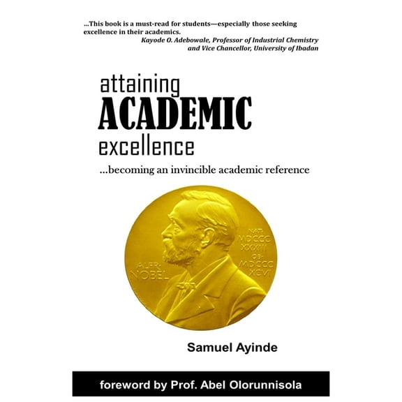 Attaining Academic Excellence: Becoming An Invincible Academic Reference (Paperback)