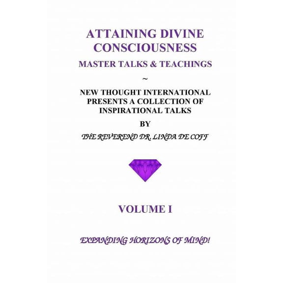Attaining Divine Consciousness ATTAINING DIVINE CONSCIOUSNESS Volume I Expanding Horizons of Mind!: A Collection of Inspirational Talks & Teachings of , Book 1, (Paperback)