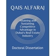 thumbnail image 1 of Attaining and Sustaining Competitive Advantage in Dubai's Real Estate Industry: Doctoral Dissertation, (Paperback), 1 of 1