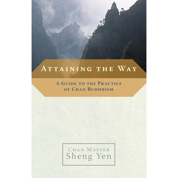 Pre-Owned Attaining the Way: A Guide to the Practice of Chan Buddhism (Paperback) 1590303725 9781590303726
