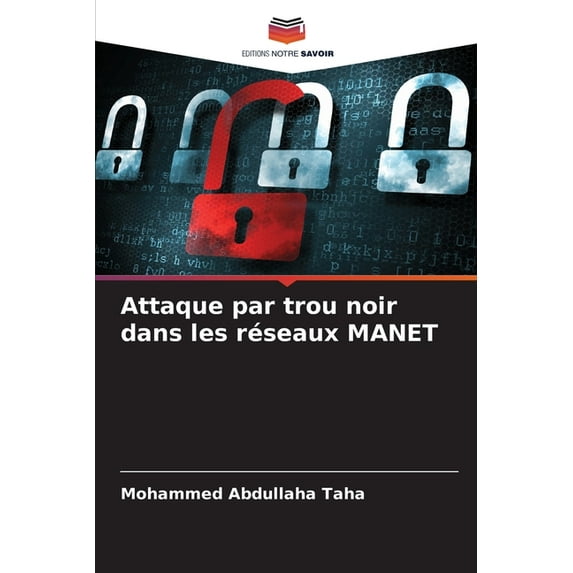 Attaque par trou noir dans les réseaux MANET, (Paperback)