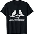 thumbnail image 1 of Attempted Murder Two Crows Bird on Branch Funny T-Shirt men and women can wear, black, white, gifts, 1 of 4