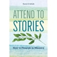 thumbnail image 1 of Pre-Owned Attend to Stories: How to Flourish in Ministry (Paperback) 1945935146 9781945935145, 1 of 1