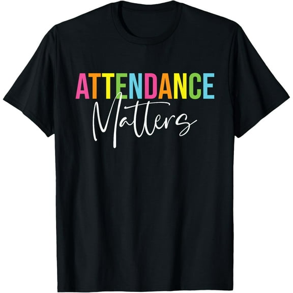 Attendance Matters Funny Attendance Clerk School Secretary T-Shirt