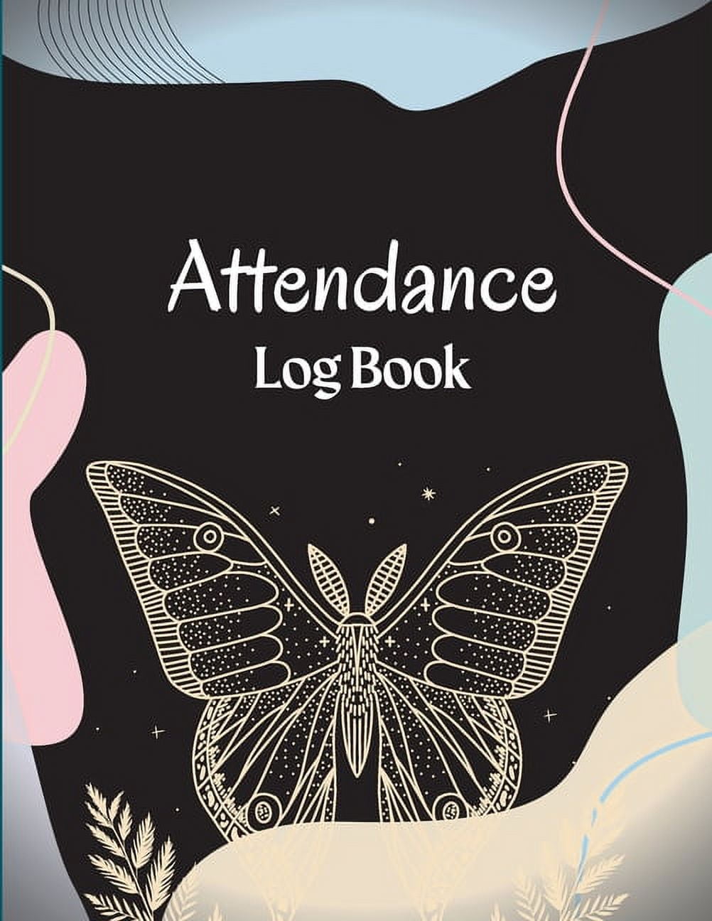Attendance Register Book: School Attendance Record Book For Teachers Attendance Log Book Attendance Tracking Chart for Teachers, Employees, Staff (Paperback)