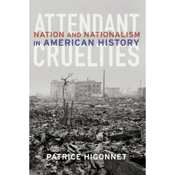 Pre-Owned Attendant Cruelties : Nation and Nationalism in American History 9781590512357