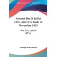 thumbnail image 1 of Attentat Du 28 Juillet 1835, Arret Du Jeudi 19 Novembre 1835 : Acte D'Accusation (1836) (Paperback), 1 of 1