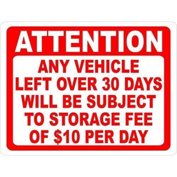 Attention Any Vehicle Left Over 30 Days Subject to Storage Fee Sign Auto Business Safety Signs Tin Decor 8x12