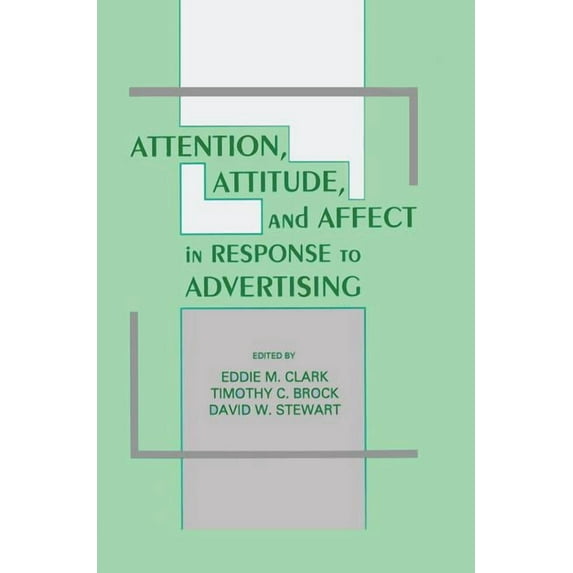 Attention, Attitude, and Affect in Response To Advertising, (Paperback)
