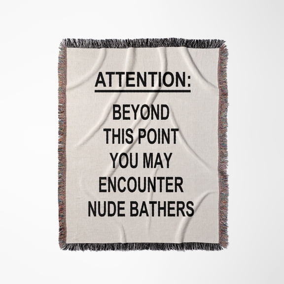 Attention Beyond This Point You May Encounter Nude Bathers Nudist Zone, Woven Blanket
