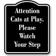 thumbnail image 1 of Attention - Cats at Play. please watch your step black Aluminum Composite Sign, 15"x18", 1 of 9
