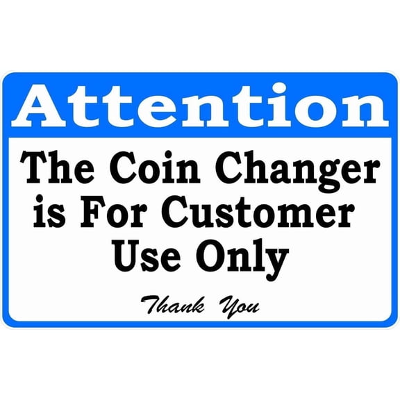 Attention Coin Changer Sign – 8x12 Inch RustFree Aluminum,Reflective & Weatherproof,For Customer Use Only Notice Sign for Business or Store.