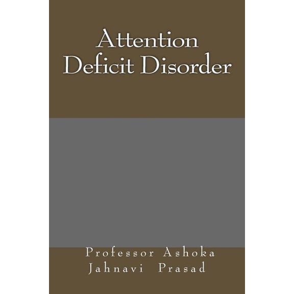 Attention Deficit Disorder (Paperback) by Dr. Ashoka Jahnavi Prasad