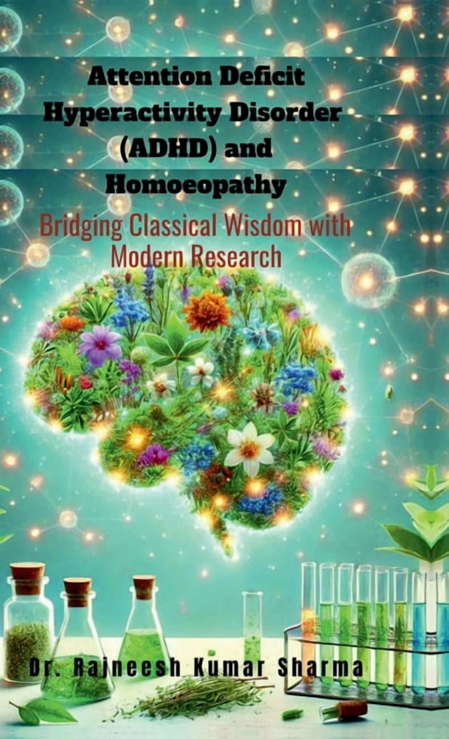 Attention Deficit Hyperactivity Disorder (ADHD) and Homoeopathy: Bridging Classical Wisdom with Modern Research, (Hardcover)