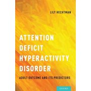 Attention Deficit Hyperactivity Disorder Adult Outcome and Its Predictors, Paperback