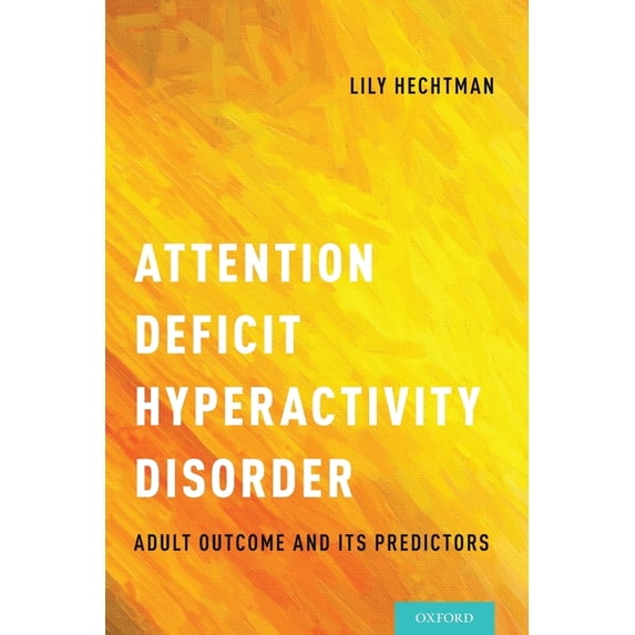 Attention Deficit Hyperactivity Disorder: Adult Outcome and Its Predictors, (Paperback)
