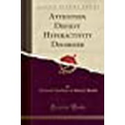Attention Deficit Hyperactivity Disorder Classic Reprint