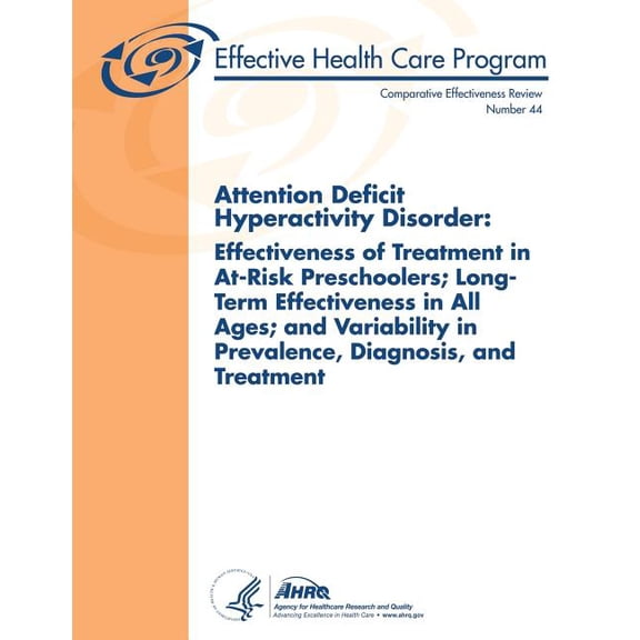 Attention Deficit Hyperactivity Disorder: Effectiveness of Treatment in At-Risk Preschoolers; Long-Term Effectiveness in All Ages; and Variability in Prevalence, Diagnosis, and Treatment: Comparative