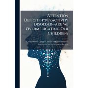 Attention Deficit/hyperactivity Disorder--are We Overmedicating Our Children?, Paperback