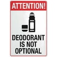 thumbnail image 1 of Attention Deodorant is Not Optional Safe Sign 12 x 8 Inches - Outdoor Use, Practical Sign for Home, Business, Driveway Alert, Workplace, Hygiene Reminder, 1 of 6