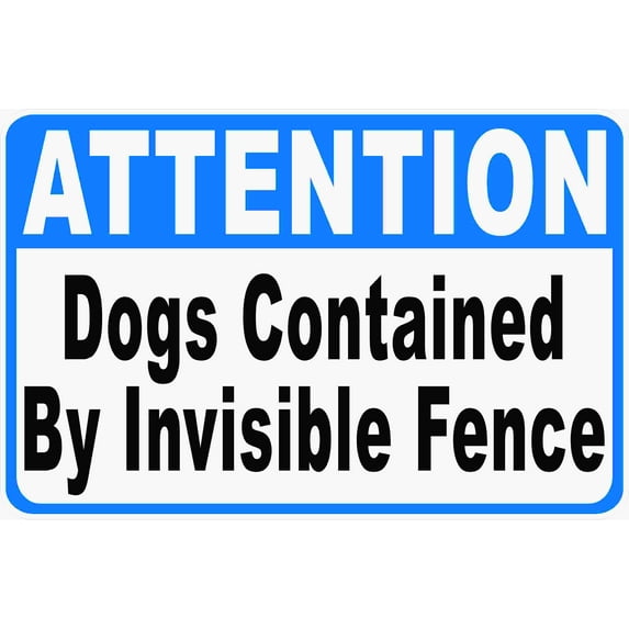 Attention Dogs Contained by Invisible Fence Sign