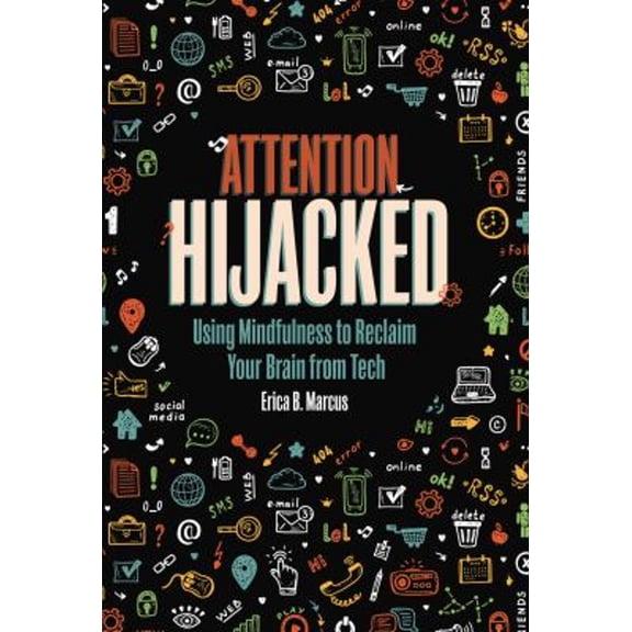 Pre-Owned Attention Hijacked: Using Mindfulness to Reclaim Your Brain from Tech (Library Binding) 1728404673 9781728404677
