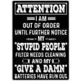 thumbnail image 1 of Attention I Am Out Of Order Until Further Notice My Stupid People Sign Metal Tin Signs, Give A Damn Poster for Home Office Man Cave Wall Decor Plaque Sign 12x8 Inch, 1 of 4