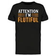 thumbnail image 1 of Attention I'm Flutiful T-Shirt Men -Image by Shutterstock, Male x-Large, 1 of 2