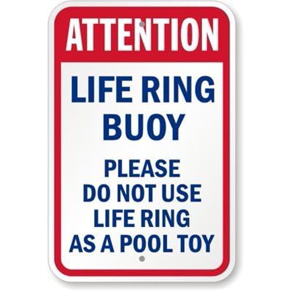 Attention Life Ring Buoy - Please Do Not Use Life Ring As A Pool Toy Sign, 16" x 12"