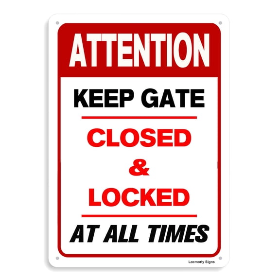 Attention Metal Sign, Keep Gate Closed And Locked At All Times Sign, Sign Size: 12 x 16 inch