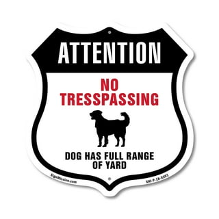Attention No Trespassing Dog Has Full Range Of Yard 12 inch X 12 inch Shield-Shaped Rust-Free Aluminum Metal Sign Weather Resistant Made in the USA