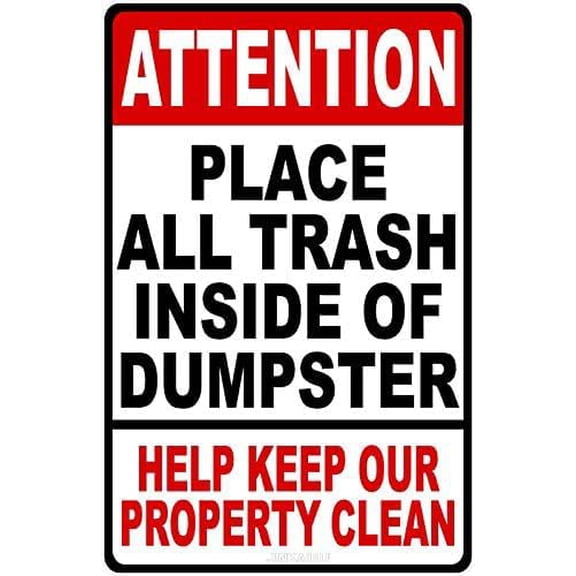 Attention Place All Trash Inside Dumpster Metal Sign Keep Grounds Clean 12"x8"