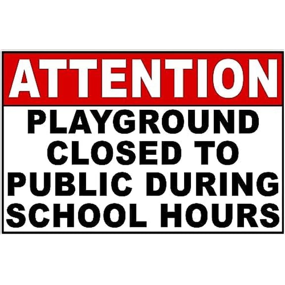 Attention Playground Closed To Public During School Hours Sign. 12x18 Metal
