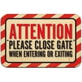 thumbnail image 1 of Attention Please Close Gate When Entering Or Exiting Sign, 1 of 1