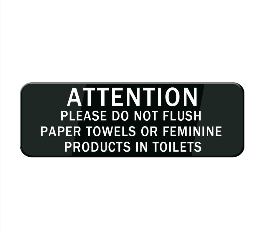 Attention Please Do Not Flush Paper Towels Or Feminine Products In