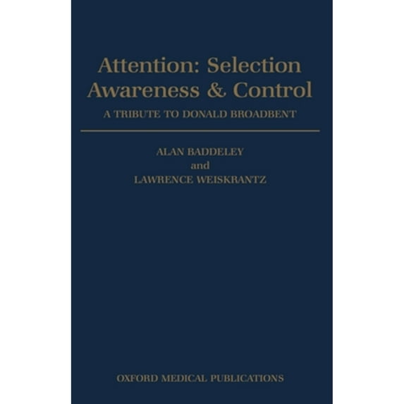 Pre-Owned Attention: Selection, Awareness & Control. a Tribute to Donald Broadbent (Paperback) by Alan D Baddeley, Lawrence Weiskrantz