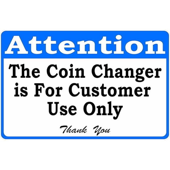 Attention The Coin Changer is for Customer Use Only Metal Tin Sign for Outdoor & Indoor 12" x 8"