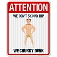 thumbnail image 1 of Attention We Don’T Skinny Dip We Chunky Dunk Sign, Pool Sign,, 1 of 1