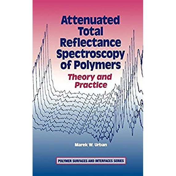 Pre-Owned Attenuated Total Reflectance Spectroscopy of Polymers: Theory and Practice (Hardcover) by Marek W Urban