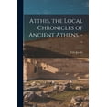 thumbnail image 1 of Atthis, the Local Chronicles of Ancient Athens. --, (Paperback), 1 of 1