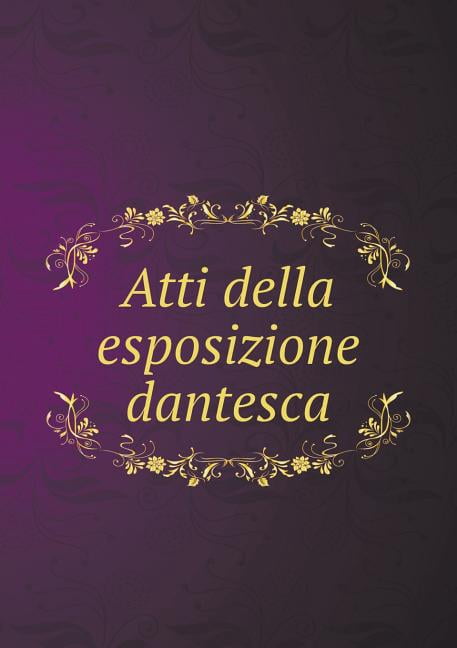 Atti della esposizione dantesca (Paperback)