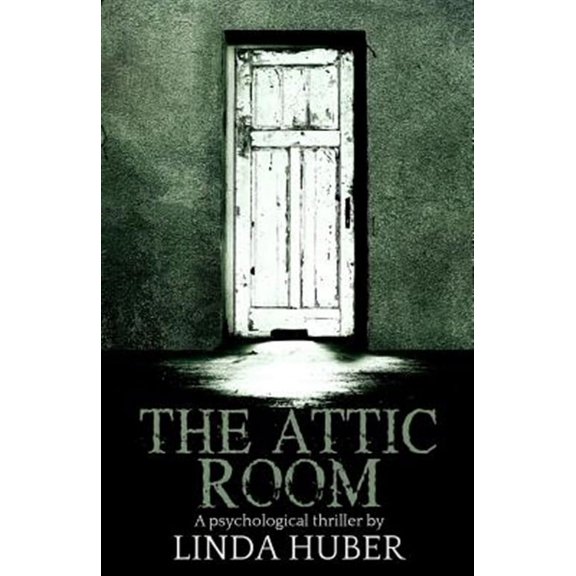 The Attic Room: A psychological thriller (Paperback) by Linda Huber