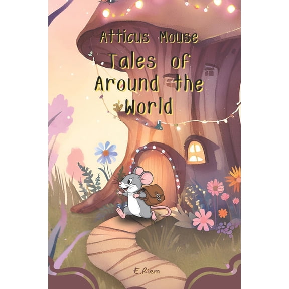 Atticus Mouse: Tales from Around the World, (Paperback)