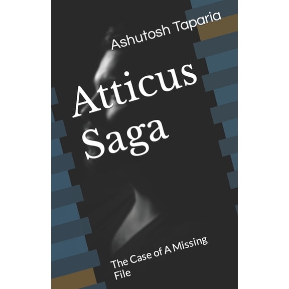 Atticus Saga: The Case of A Missing File (Paperback)