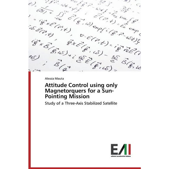 Attitude Control Using Only Magnetorquers for a Sun-Pointing Mission (Paperback)